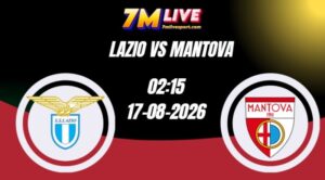 Soi kèo Lazio vs Mantova 02h15 Ngày 17/08/2026